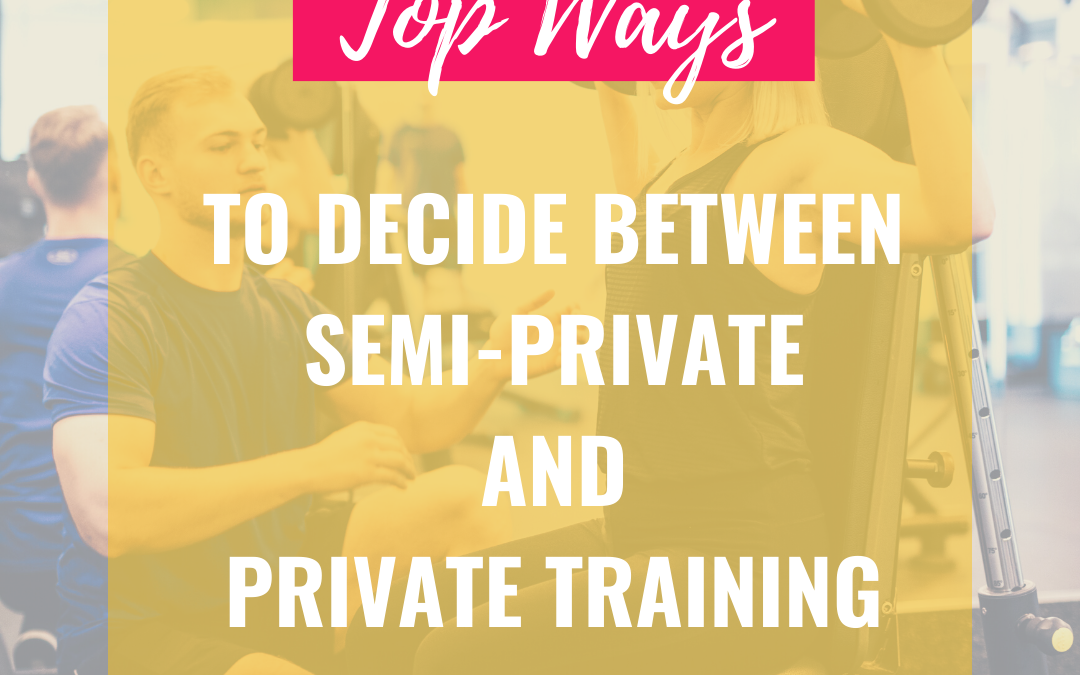 Top Ways to Decide Between Semi-Private and Private Training